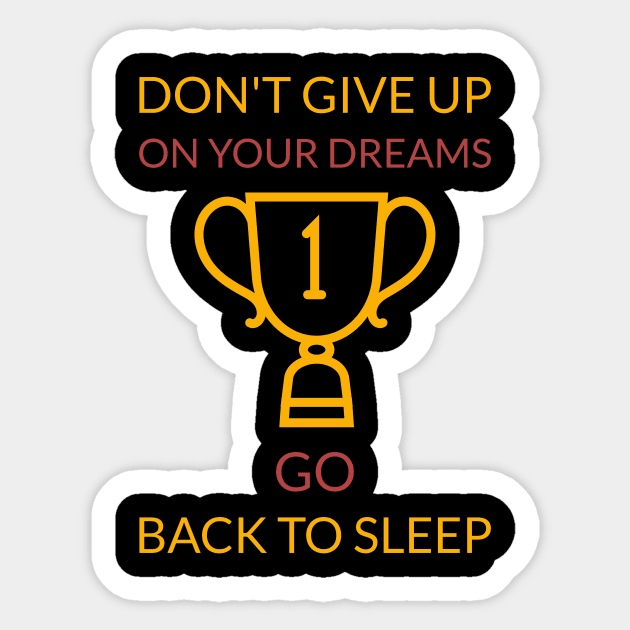 Don't give up on your dreams go back to sleep Sticker by Artistic ID Ahs